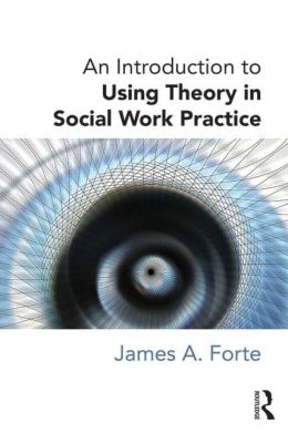 An Introduction to Using Theory in Social Work Practice
